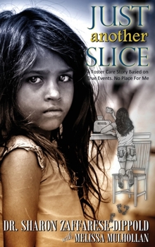 Just Another Slice - a Foster Care Story Based on True Events. No Place for Me