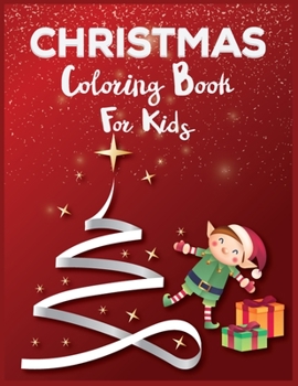 Christmas Coloring Book for Kids : Best Christmas Coloring Book for Kids Best Christmas Gift for Kids 50 Pages Christmas Coloring Book
