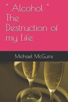 Paperback " Alcohol " The Destruction of my Life Book