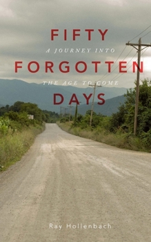 Paperback 50 Forgotten Days: A Journey Into The Age To Come Book