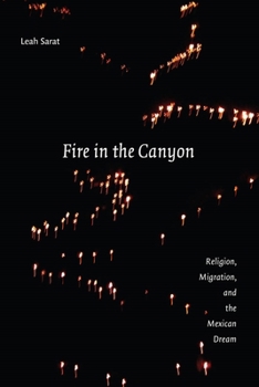 Paperback Fire in the Canyon: Religion, Migration, and the Mexican Dream Book
