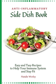 Paperback Anti-Inflammatory Side Dish Book: Easy and tasy recipes to Help Your Immune System and stay fit Book