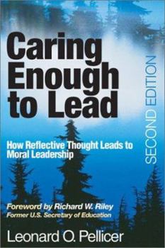 Paperback Caring Enough to Lead: How Reflective Thought Leads to Moral Leadership Book