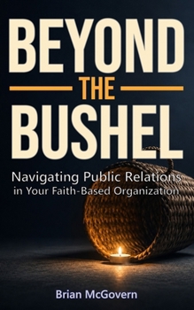 Beyond the Bushel: Navigating PR in Your Faith-Based Organization