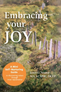 Paperback Embracing Your Joy: A Mini Self-Nurturing Guide to Discovering Solace Through Inner Rejuvenation Book