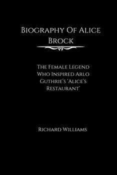 Biography of Alice Brock: The female legend who inspired Arlo Guthrie's 'Alice's Restaurant'