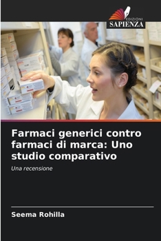 Paperback Farmaci generici contro farmaci di marca: Uno studio comparativo [Italian] Book
