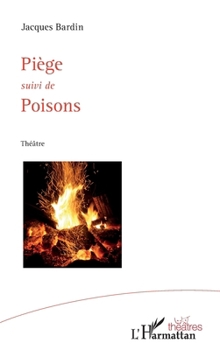 Piège: suivi de Poisons (Théâtres) (French Edition)