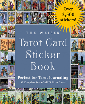 Paperback The Weiser Tarot Card Sticker Book: Includes Over 2,500 Stickers (32 Complete Sets of All 78 Tarot Cards)--Perfect for Tarot Journaling Book
