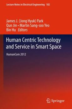 Hardcover Human Centric Technology and Service in Smart Space: Humancom 2012 Book