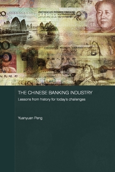 The Chinese Banking Industry: Lessons from History for Today's Challenges - Book  of the Routledge Studies on the Chinese Economy