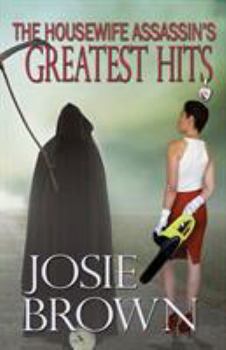 The Housewife Assassin's Greatest Hits: Book 16 - The Housewife Assassin Mystery Series - Book #15 of the Housewife Assassin