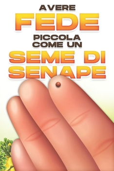 Paperback Avere fede, piccola come un seme di senape [Italian] Book