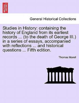 Paperback Studies in History: containing the history of England from its earliest records ... (to the death of George III.) in a series of essays, a Book