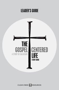 Paperback The Gospel-Centered Life: A Study of Galatians (Leader's Guide) Book