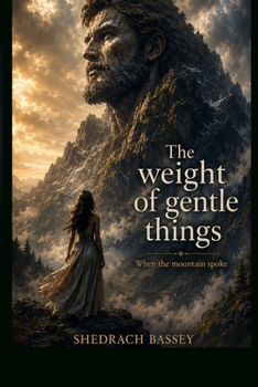Paperback The weight of gentle things: When the mountain spoke Book