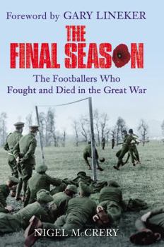 Hardcover The Final Season: The Footballers Who Fought and Died in the Great War Book