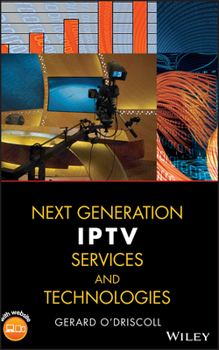 Hardcover Next Generation IPTV Services and Technologies Book