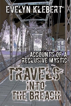 Paperback Travels into the Breach: Accounts of a Reclusive Mystic Book