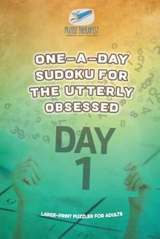 Paperback One-a-Day Sudoku for the Utterly Obsessed Large-Print Puzzles for Adults Book