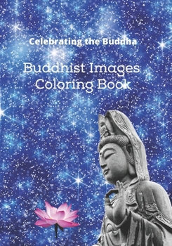 Paperback Celebrating the Buddha: Buddhist Images Coloring Book with an Easy Shading Technique! Book