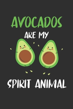 Avocados Are My Spirit Animal: 6x9 Journal for Writing Down Daily Habits,Diary,Notebook -120 Pages.