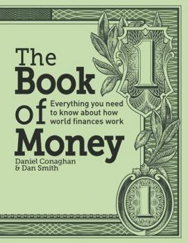 Paperback The Book of Money: Everything You Need to Know about How World Finances Work Book