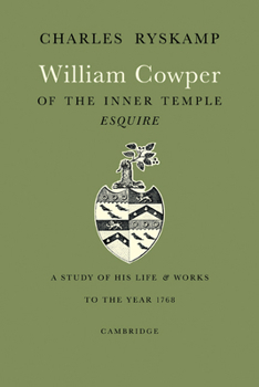 Paperback William Cowper of the Inner Temple, Esq.: A Study of His Life and Works to the Year 1768 Book