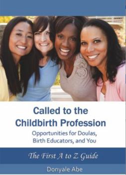 Paperback Called to the Childbirth Profession: Opportunities for Doulas, Birth Educators, and You Book