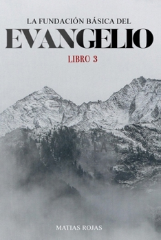 Paperback La Fundación Básica Del Evangelio: Libro 3 [Spanish] Book