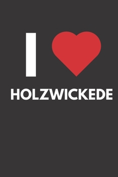 Holzwickede: Notizbuch, Notizblock, Notebook | Liniert, Linien, Lined | 120 Seiten, DIN A5 (6x9 Zoll) | Notizen, Termine, Ideen, Skizzen, Planer, ... Region, Liebe und Heimat (German Edition)