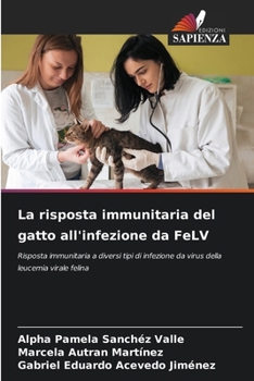 La risposta immunitaria del gatto all'infezione da FeLV (Italian Edition)