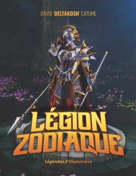 La Légion Zodiaque: Légendes d'Illuminaria (French Edition)