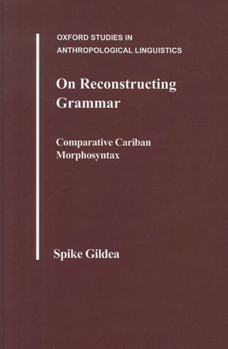 Hardcover On Reconstructing Grammar: Comparative Cariban Morphosyntax Book