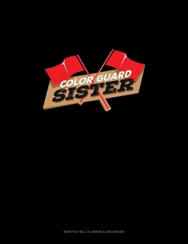 Color Guard Sister: Monthly Bill Planner & Organizer
