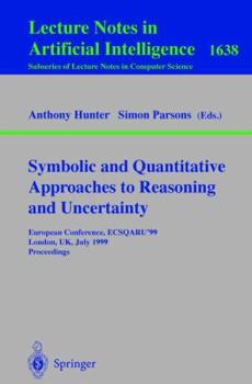 Paperback Symbolic and Quantitative Approaches to Reasoning and Uncertainty: European Conference, Ecsqaru'99, London, Uk, July 5-9, 1999, Proceedings Book