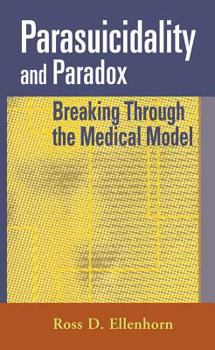 Hardcover Parasuicidality and Paradox: Breaking Through the Medical Model Book