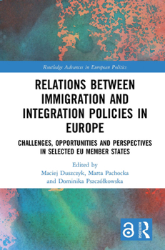 Paperback Relations Between Immigration and Integration Policies in Europe: Challenges, Opportunities and Perspectives in Selected EU Member States Book