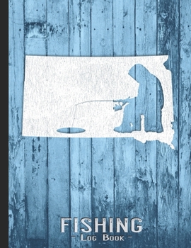 Fishing Journal Complete Fisherman's Log Book: South Dakota Vintage Ice Fishing State Map Records Details of Fish Trip, Including Date, Time, Location, Weather Conditions, Tide and Moon Phases