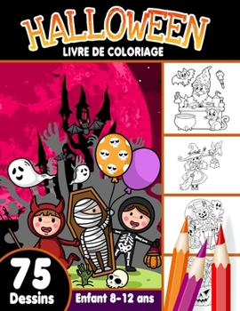 Halloween livre de coloriage enfant 8-12 ans: livre d'activité coloriage Halloween pour enfants | 75 dessins uniques | Monstres, Citrouilles, Vampires ... enfants Joyeux Halloween
