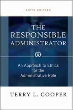 Hardcover The Responsible Administrator: An Approach to Ethics for the Administrative Role Book