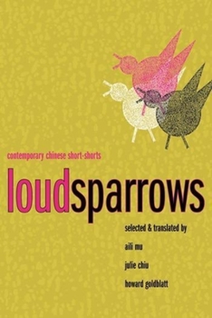 Paperback Loud Sparrows: Contemporary Chinese Short-Shorts Book