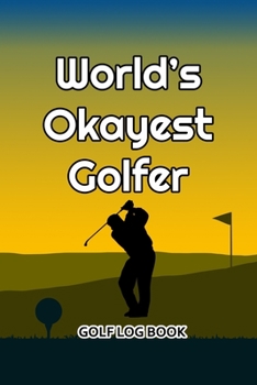 Paperback Golf Log Book: World's Okayest Golfer Book