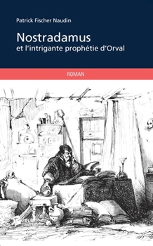 Nostradamus et l'intrigante prophétie d'Orval
