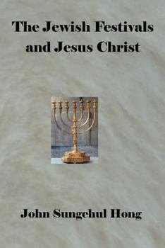 Paperback The Jewish Festivals and Jesus Christ Book