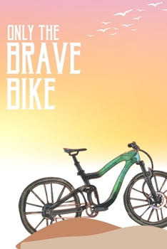 Paperback Only the Brave Bike: Cycling Blank Lined Notebook Journal Diary 6x9 Book