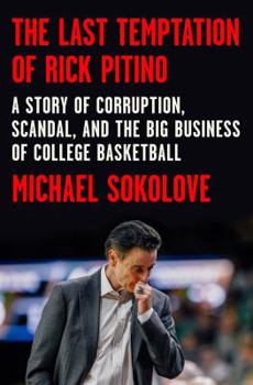 Hardcover The Last Temptation of Rick Pitino: A Story of Corruption, Scandal, and the Big Business of College Basketball Book