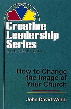 Paperback How to Change the Image of Your Church: (Creative Leadership Series) Book
