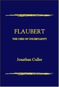 Paperback Flaubert: The Uses of Uncertainty Book
