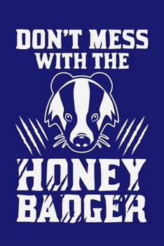 Don't Mess With The Honey Badger: Honey Badger Journal, Notebook Note-Taking Planner Book, Honey Badger Lover Birthday Present Gift